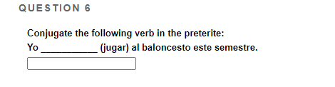 QUESTION 6 Conjugate the following verb in the