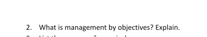2. What is management by objectives? Explain