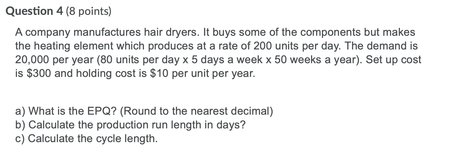 Question 4 (8 points) A company manufactures hair