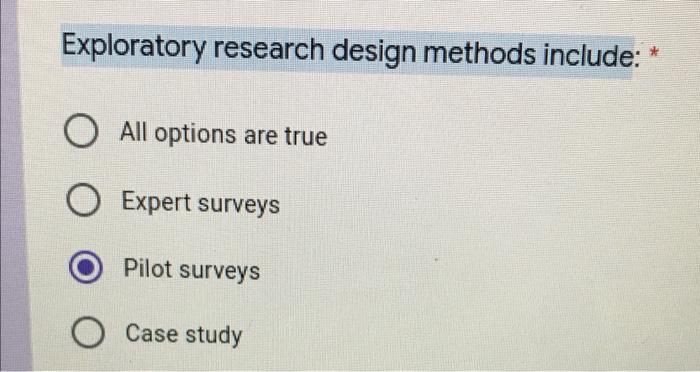 Exploratory research design methods include: O