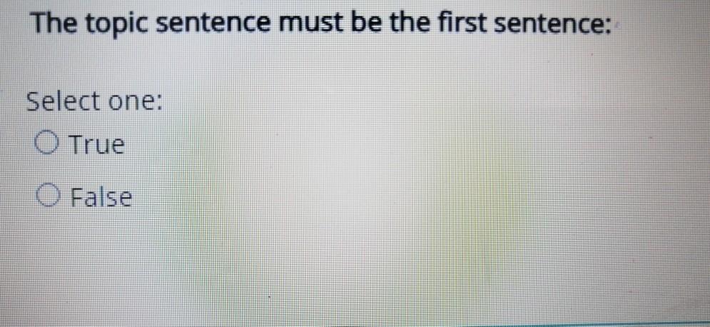 The topic sentence must be the first sentence: