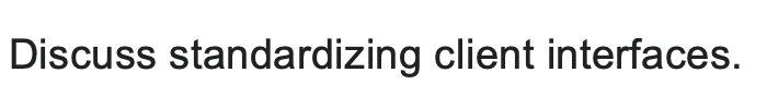 Discuss standardizing client interfaces