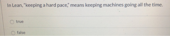 In Lean, "keeping a hard pace," means keeping
