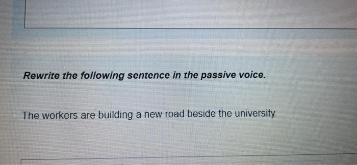Rewrite the following sentence in the passive