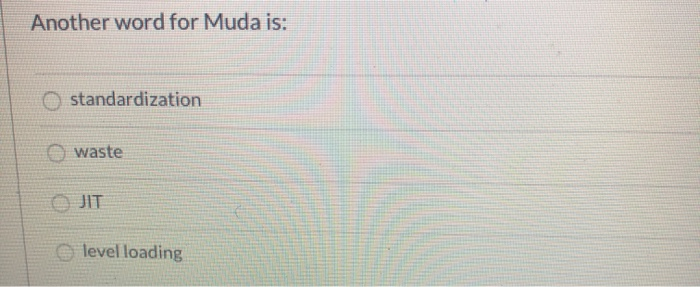 Another word for Muda is: standardization waste