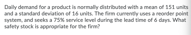 Daily demand for a product is normally