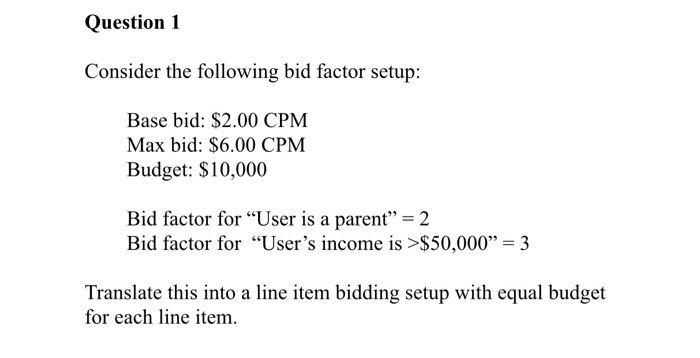 Question 1 Consider the following bid factor