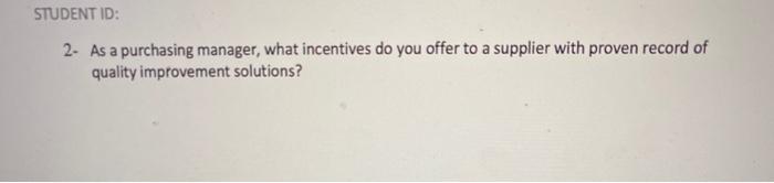 STUDENT ID: 2. As a purchasing manager, what