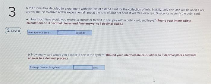 3 A toll tunnel has decided to experiment with