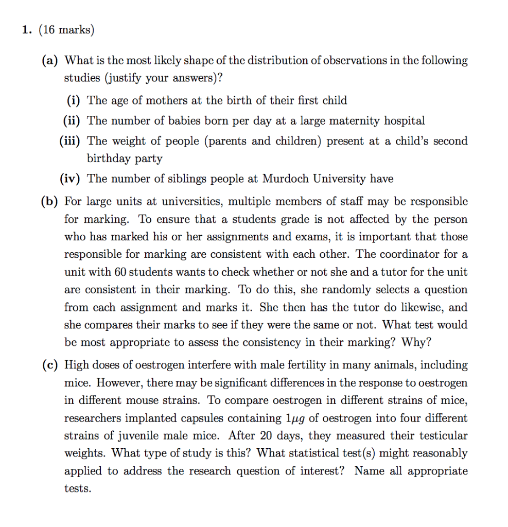 1. (16 marks) (a) What is the most likely shape