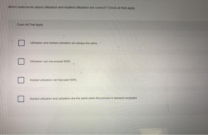 Which statements about utilization and implied