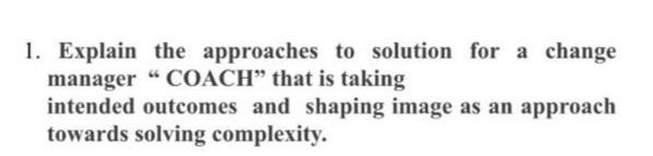 200 words 1. Explain the approaches to solution