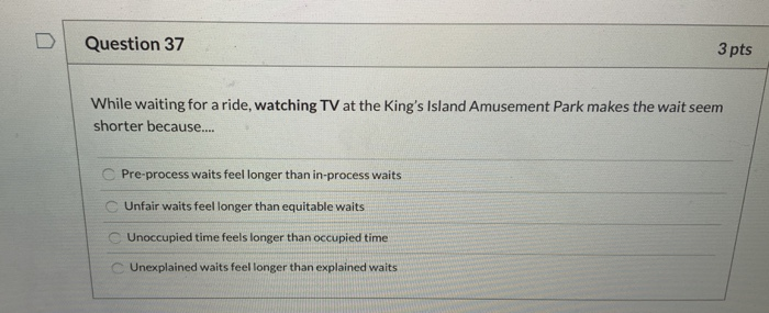 Question 37 3 pts While waiting for a ride,