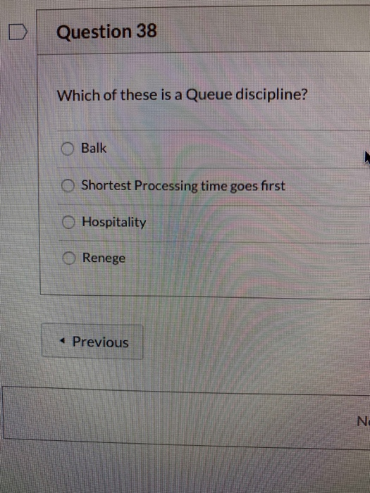 Question 38 Which of these is a Queue discipline?