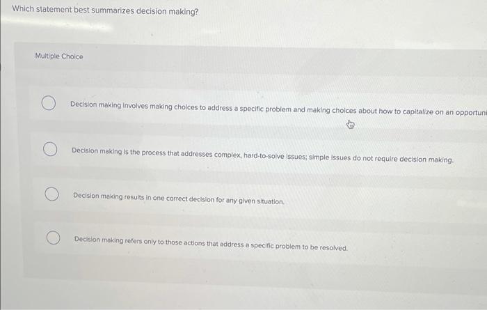 Which statement best summarizes decision making?