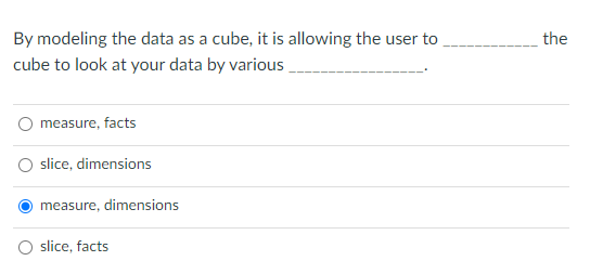 By modeling the data as a cube, it is allowing