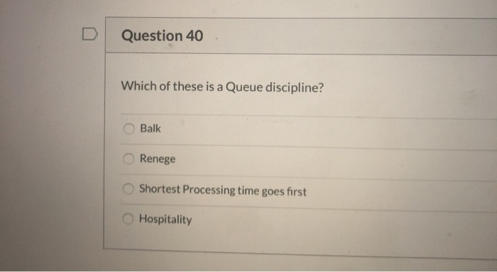 Question 40 Which of these is a Queue discipline?