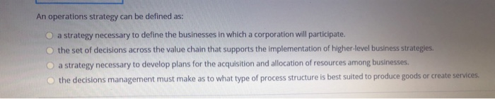 An operations strategy can be defined as: a