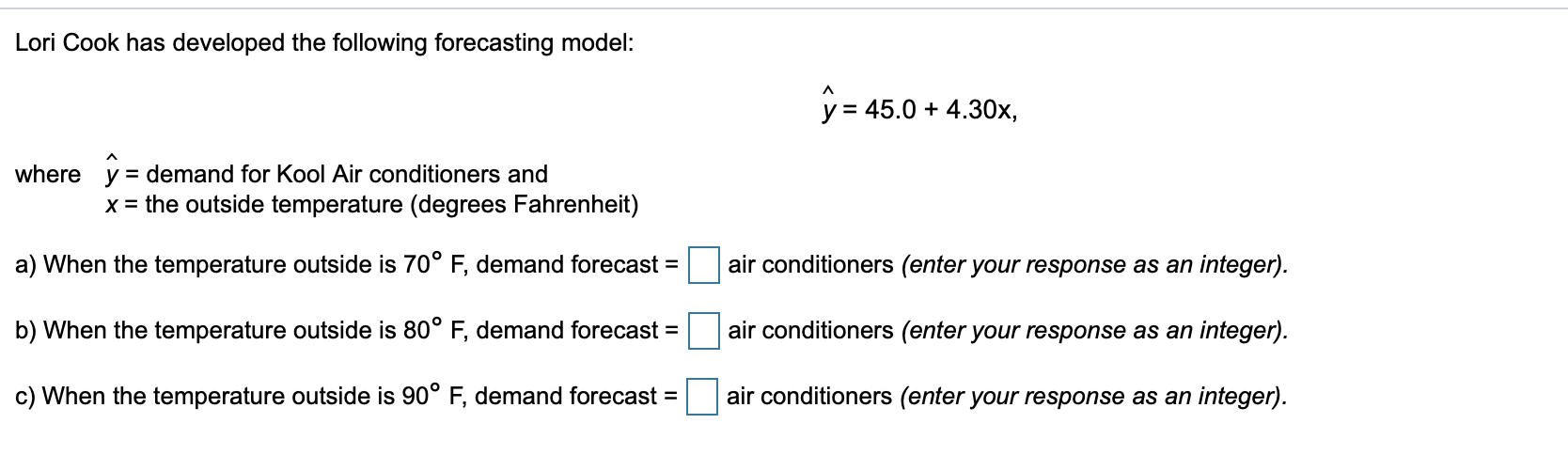 Lori Cook has developed the following forecasting