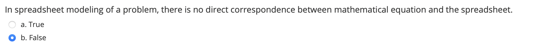 In spreadsheet modeling of a problem, there is no