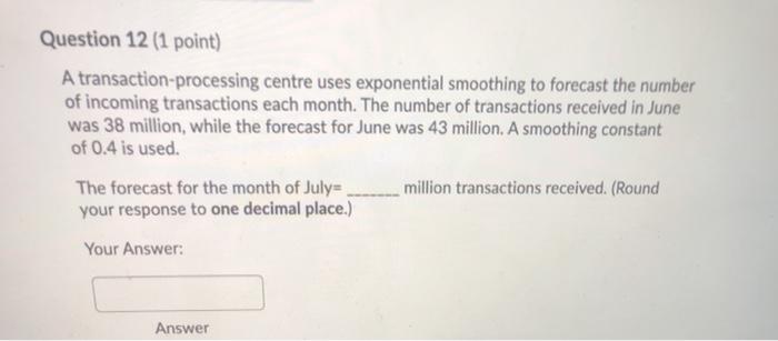 Question 12 (1 point) A transaction-processing