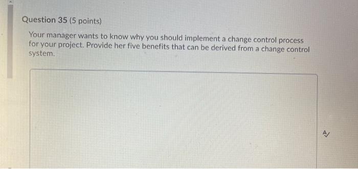 Question 35 (5 points) Your manager wants to know