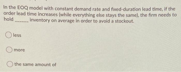 In the EOQ model with constant demand rate and