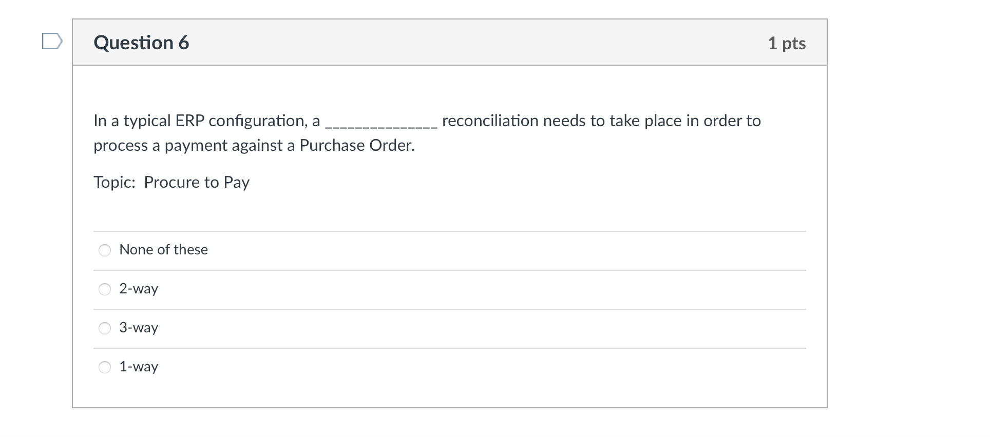 D Question 2 1 pts (T/F) The SAP "Procure to Pay"