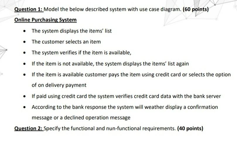 Question 1: Model the below described system with