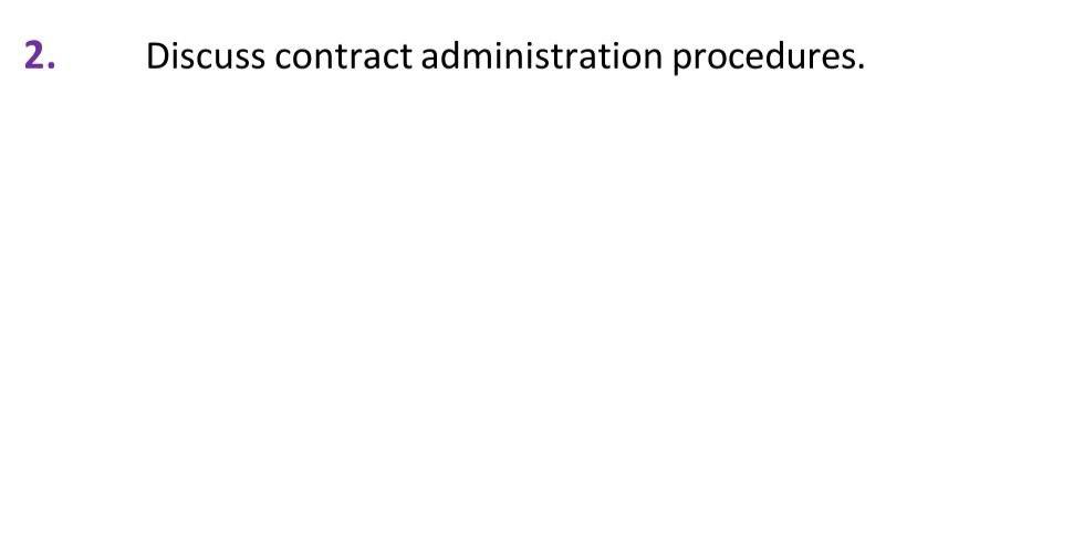 2. Discuss contract administration procedures