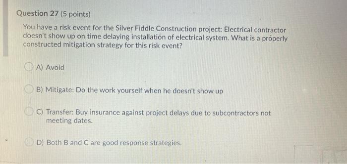 Question 27 (5 points) You have a risk event for