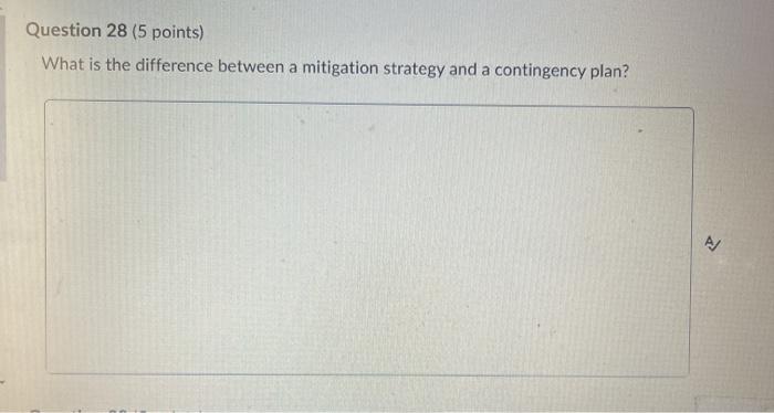 Question 27 (5 points) You have a risk event for