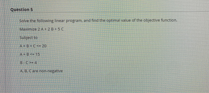 Question 5 Solve the following linear program,