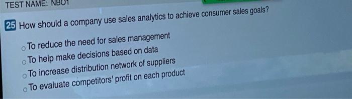 TEST NAME: 25 How should a company use sales