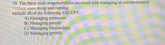 10. The three main responsibilities involved with