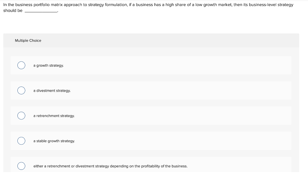 In the business portfolio matrix approach to