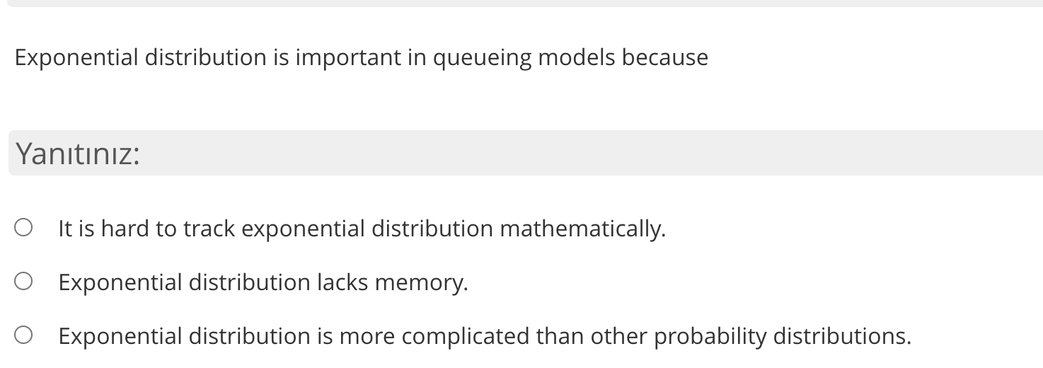 Exponential distribution is important in queueing