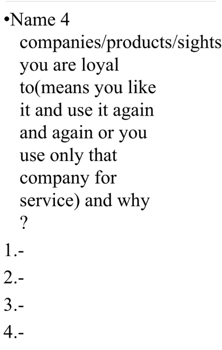 Name 4 companies/products/sights you are loyal
