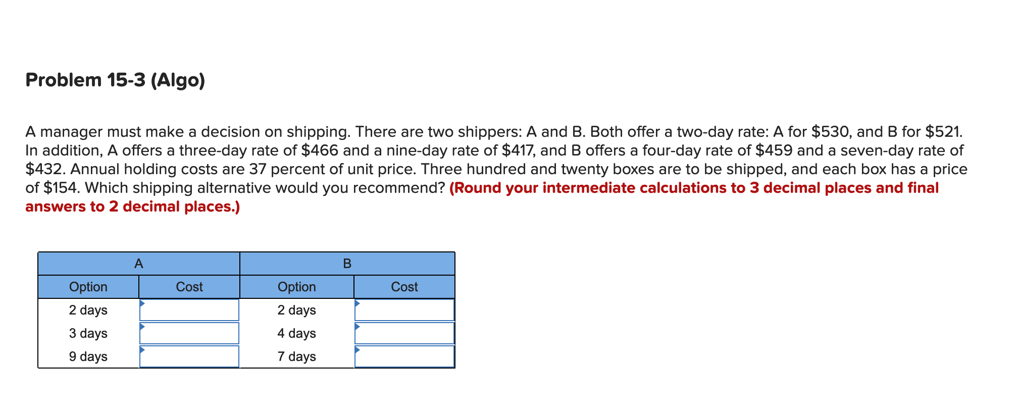 Problem 15-3 (Algo) A manager must make a