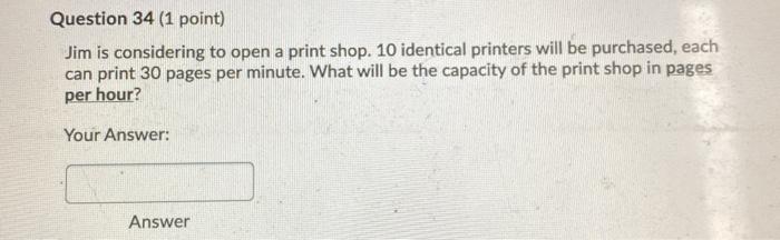 Question 34 (1 point) Jim is considering to open