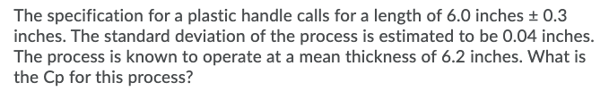 The specification for a plastic handle calls for