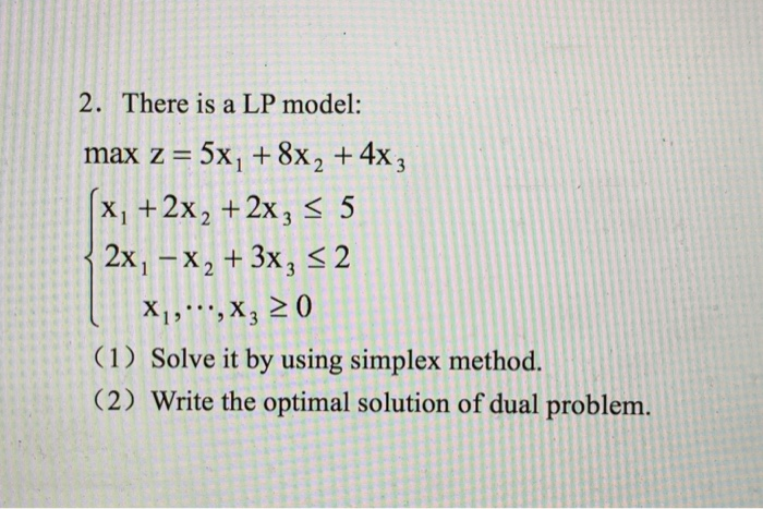 2. There is a LP model: 2x, -X2 max z = 5x, +8x2