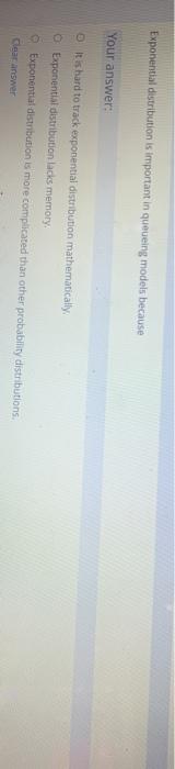 Exponential distribution is important in queueing