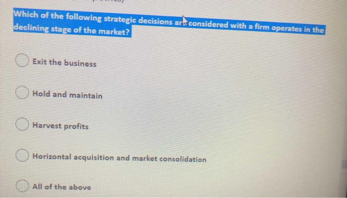 Which of the following strategic decisions ara