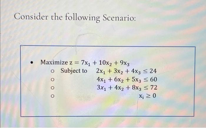 Consider the following Scenario: . = Maximize z =