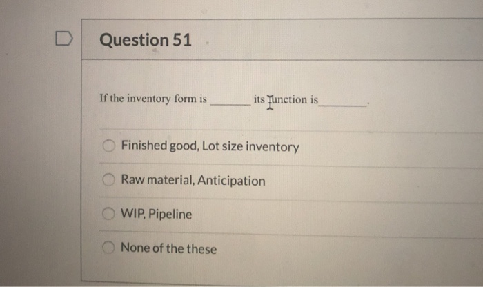 Question 51 If the inventory form is its function
