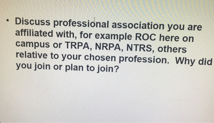 . Discuss professional association you are