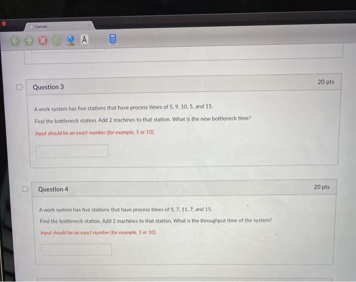 3 Canvas 20 pts Question 3 A work system has five