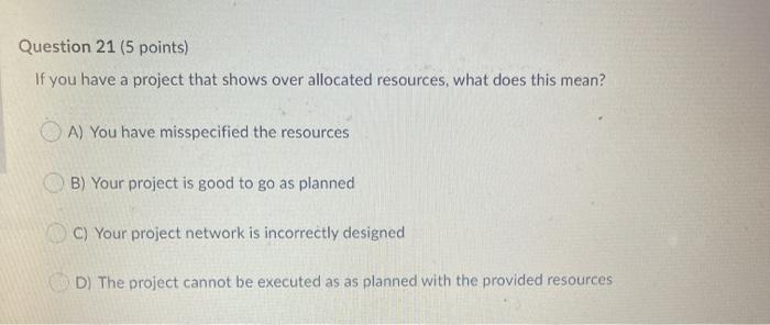 Question 21 (5 points) If you have a project that