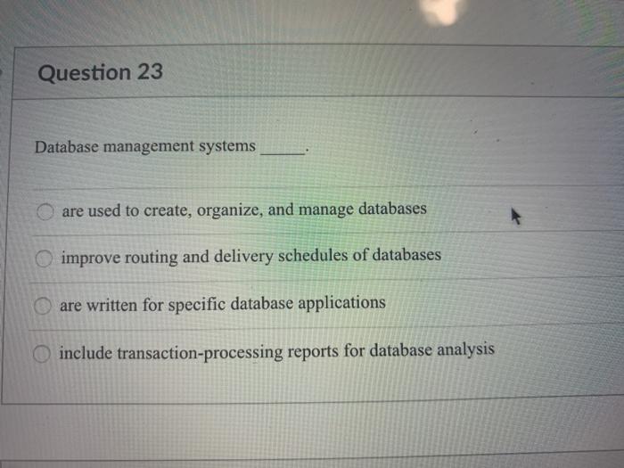 Question 23 Database management systems are used